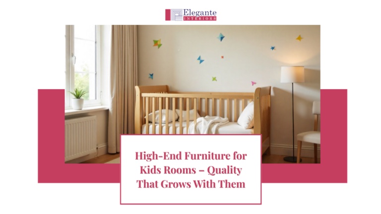 High-End Furniture for Kids Rooms – Quality That Grows With Them