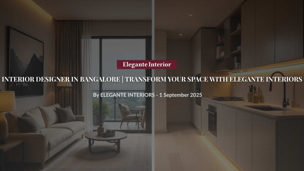 Interior Designer in Bangalore - Premium home interiors and modular kitchen designs by Elegante Interiors