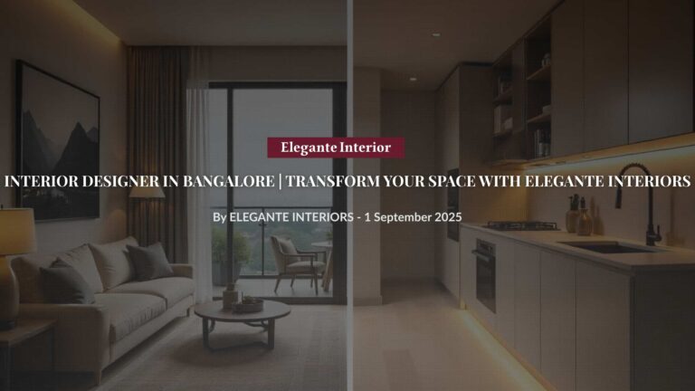 Interior Designer in Bangalore - Premium home interiors and modular kitchen designs by Elegante Interiors