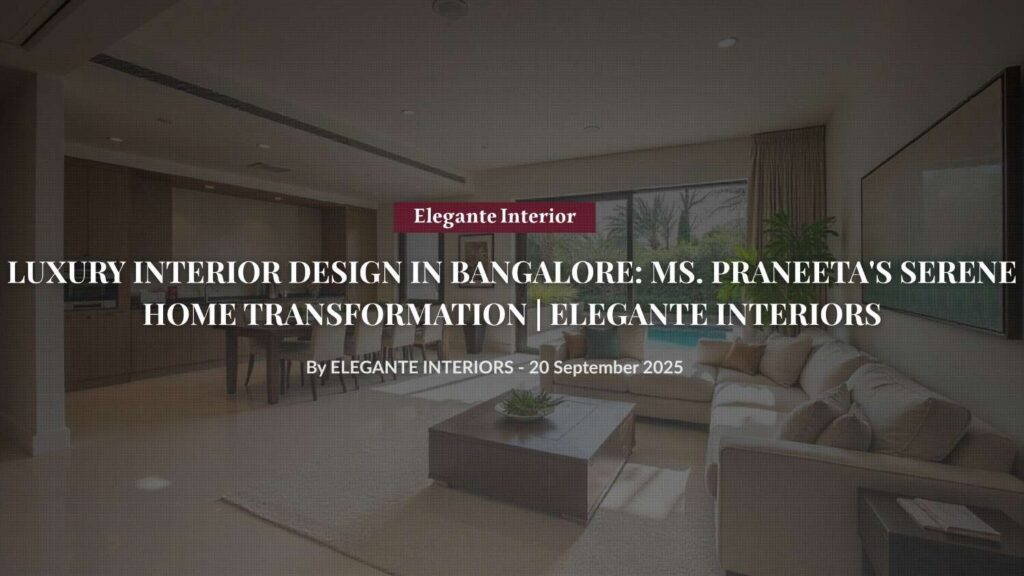 Luxury living room interior design in Bangalore apartment featuring modern elegance, natural light, and sophisticated decor by Elegante Interiors"
