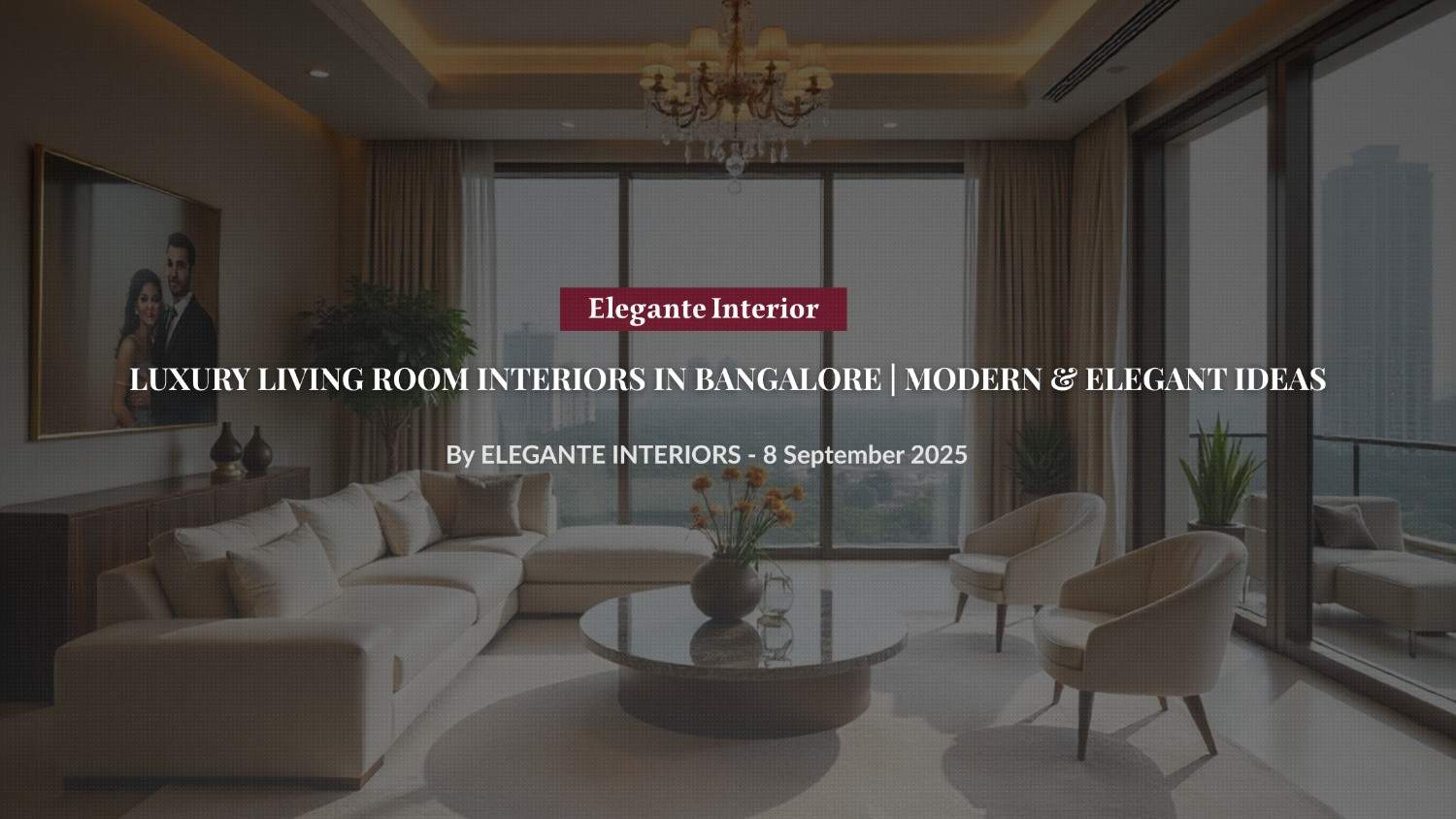 Modern Luxury Living Rooms in Bangalore | Elegante Interior - Elegante ...