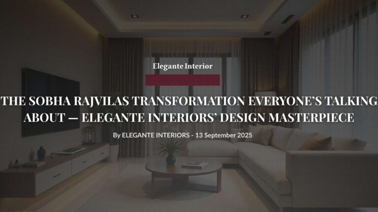 Elegante Interiors luxury apartment transformation Sobha RajVilas Bangalore modern interior design