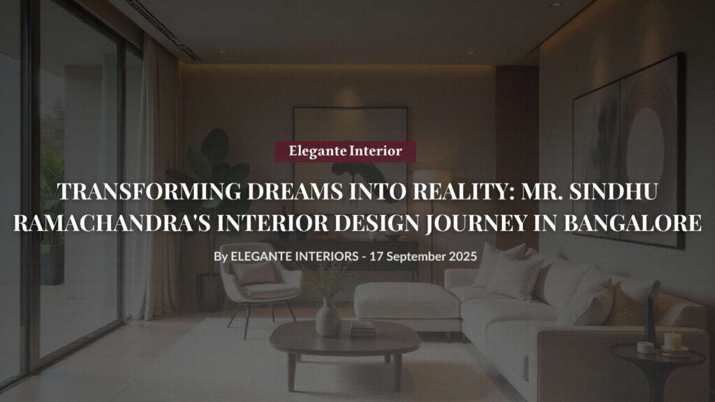 Elegant interior design transformation by Elegante Interiors Bangalore showing modern living room with sophisticated furniture and warm lighting